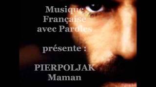 Pierpoljak  Maman  avec paroles  musiquefrançaiseavecparoles [upl. by Ebba]