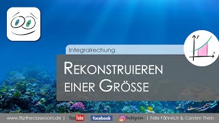 Rekonstruieren einer Größe  Der orientierte Flächeninhalt  Integralrechnung  Flip the Classroom [upl. by Coppins595]