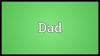 Dad Meaning [upl. by Haimaj]