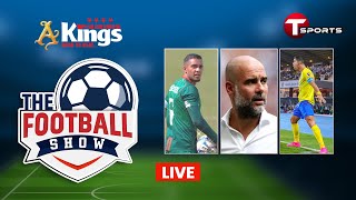 LIVE  The Football Show  Talk Show  Football  Football Analyst  T Sports [upl. by Yentruok]