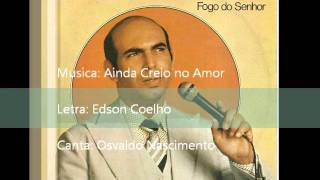 Osvaldo Nascimento  1983  Ainda Creio no Amor  1983wmv [upl. by Boyse142]