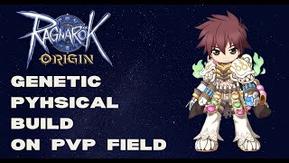 【RAGNAROK ORIGIN】 GENETIC PHYSICAL BUILD ON PVP FIELD [upl. by Annmarie]