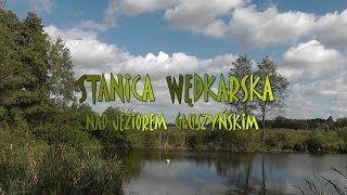 Jezioro Głuszyńskie  Stanica Wędkarska HD [upl. by Asseralc268]