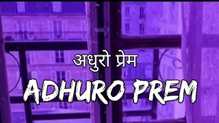 Adhura prem  अधुरो प्रेम  nepali Sad song [upl. by Sllew278]