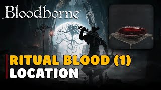 Bloodborne Ritual Blood 1 Location [upl. by Lorant]