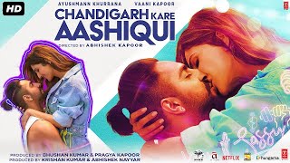 Chandigarh Kare Aashiqui Full movie  Ayushmann Khurrana  Vani Kapoor  Review amp Facts [upl. by Favrot]