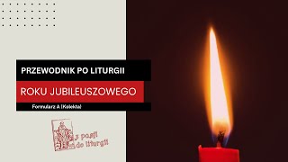 Przewodnik po liturgii Roku Jubileuszowego Formularz A Kolekta [upl. by Adnilemreh]