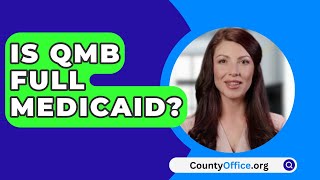 Is QMB Full Medicaid  CountyOfficeorg [upl. by Otrevlig168]