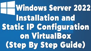 Windows Server 2022 Installation and Static IP Configuration on VirtualBox Step By Step Guide [upl. by Eemaj]