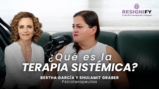 ¿Qué es la terapia sistémica en psicologia Con Bertha García y Shulamit Graber [upl. by Ozne769]