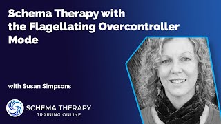 Schema Therapy with the Flagellating Overcontroller Mode  Overview with Dr Susan Simpson UK [upl. by Watters154]