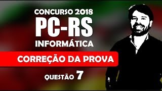 Concurso PCRS 2018  Correção de Informática  Questão 7  Polícia Civil [upl. by Farnsworth]