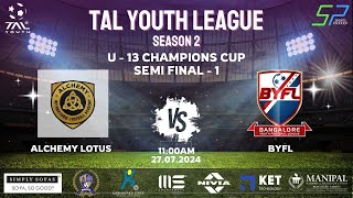 TAL YOUTH LEAGUE SEASON 2CHAMPIONS CUP SF 1U 13ALCHEMY LOTUS VS BYFL  270724 [upl. by Jody]