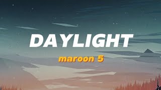 Lyrics Maroon 5  Daylight 🎶 [upl. by Ayoras873]