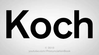 How To Pronounce Koch [upl. by Atteras]