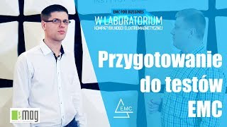 Przygotowanie do badań EMC trudności  W laboraotirum EMC  EMAG [upl. by Timmons]