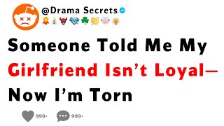 Someone Told Me My Girlfriend Isn’t Loyal—Now I’m Torn [upl. by Alain]