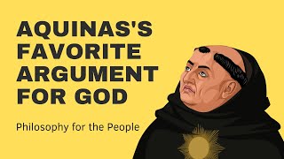 St Thomas Aquinass Favorite Argument for the Existence of God [upl. by Nigen]