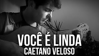 VOCÊ É LINDA  Caetano Veloso Fingerstyle [upl. by Jeremiah]