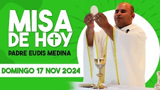 MISA DE HOY Domingo 17 de Noviembre de 2024  Padre Eudis Medina [upl. by Myrtia]