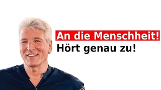 An die Menschheit Hört genau zu [upl. by Archle]