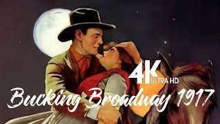 John Ford Classic  Bucking Broadway 🎬 4k Colorized Full Movie  Western  1917 牛仔闯情关 [upl. by Nniuq]