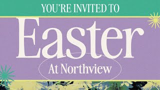 Youre Invited to Easter at Northview [upl. by Kaenel]