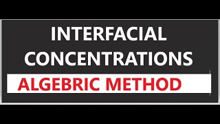 Interfacial concentrationAlgebraic method for interfacial concentrationTwo film theory [upl. by Ianteen]