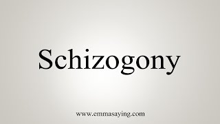 How To Say Schizogony [upl. by Ynnot317]