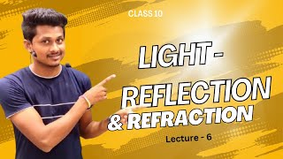 Light  Reflection amp Refraction  Lecture 6  Class 10th [upl. by Delogu]