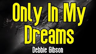 Only In My Dreams KARAOKE  Debbie Gibson [upl. by Adas]