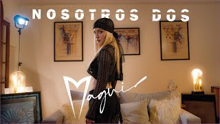 Magui  Nosotros dos videoclip oficial [upl. by Gregor738]