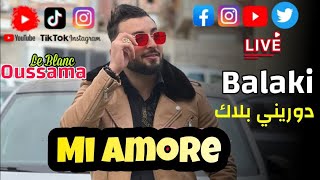 Oussama Le Blanc  Balaki  Mi Amore حفل راس سنة 20232022 [upl. by Xylina]