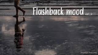 FlashBack Mood Vol  2  Delightful Tamil Songs Collections   Tamil melodies Hits  Tamil MP3 [upl. by Namref]