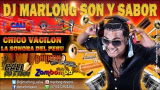 Chico Vacilon  La Sonora Del Peru  DJ Marlong Son y Sabor [upl. by Pru969]