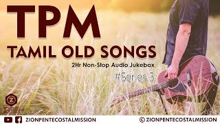 TPM Songs  Old Tamil Songs Mixing  TPM Tamil Songs  Jukebox  The Pentecostal Mission  ZPM [upl. by Akamaozu]