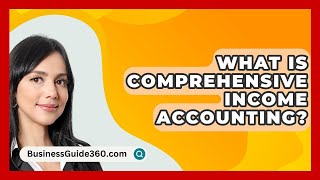 What Is Comprehensive Income Accounting  BusinessGuide360com [upl. by Rockey]