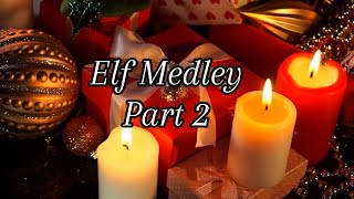 Elf Medley Part 2 [upl. by Debbi]