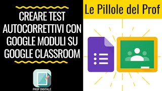 Test autocorrettivi con GOOGLE MODULI e GOOGLE CLASSROOM [upl. by Holcomb723]