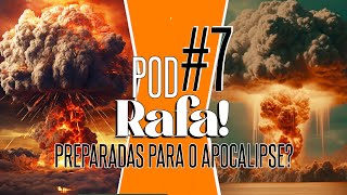 PODRAFA 7  PREPARADAS PARA O APOCALIPSE [upl. by Iverson482]