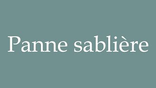 How to Pronounce Panne sablière Sandpit failure Correctly in French [upl. by Breena892]