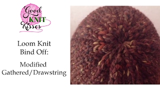 Modified Gathered Bind Off or Drawstring Cast off  Loom Knit a Hat [upl. by Gisser]