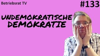 Undemokratische Demokratie  Betriebsrat TV Folge 133 [upl. by Linnet457]