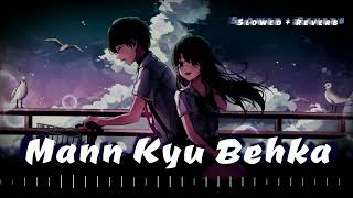 Mann Kyu Behka  SlowedReverb  Utsav  Shashaa  Prajakta  Lofi  audiophilelofirecords [upl. by Allehs626]