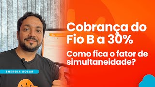 Cobrança do Fio B a 30 Como fica o fator de simultaneidade [upl. by Placidia]