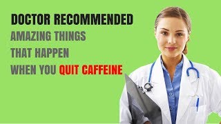 Quitting Caffeine Change your Life  Amazing Things That Happen When You Quit Caffeine [upl. by Eulalie997]