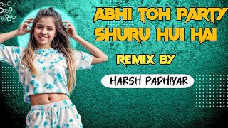 Abhi Toh Party Shuru Hui Hai DJ Remix 2024 Bollywood Hit Song [upl. by Llorrac]