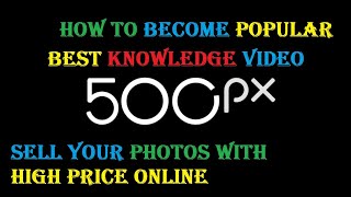 Tips amp Tricks information of 500px stock photographs to make money and popular on 500pxcom [upl. by Gnal]