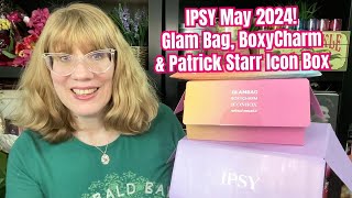 IPSY May 2024 Glam Bag BoxyCharm amp Patrick Starr Icon Box Reveal [upl. by Alilahk200]