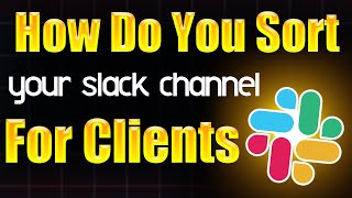 How do you sort your Slack channel for clients  Step by Step Guide [upl. by Levine146]